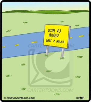 Deja Vu Ahead